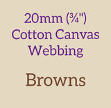 20mm (3/4") Cotton Canvas Webbing Solid Browns