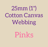 25mm (1") Cotton Canvas Webbing Solid Pinks